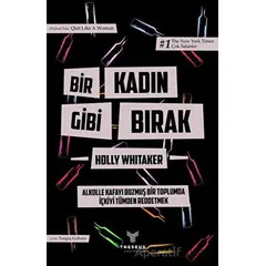 Bir Kadın Gibi Bırak - Holly Whitaker - Theseus Yayınevi