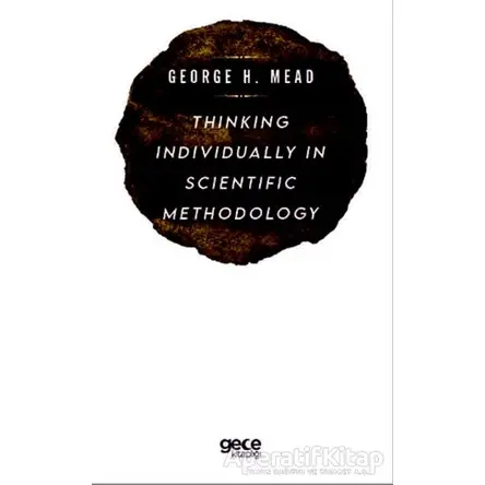 Thinking Individually in Scientific Methodology - George H. Mead - Gece Kitaplığı