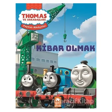 Thomas ve Arkadaşları - Kibar Olmak - Nancy Parent - Eksik Parça Yayınları