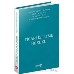 Ticari İşletme Hukuku - Argun Karamanlıoğlu - Beta Yayınevi