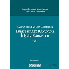 Yargıtay Hukuk Ve Ceza Dairelerinin Türk Ticaret Kanununa İlişkin Kararları