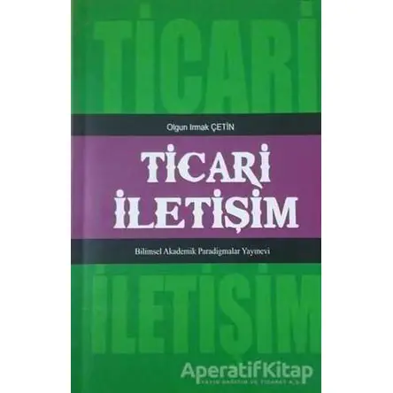 Ticari İletişim - Olgun Irmak Çetin - Paradigma Akademi Yayınları