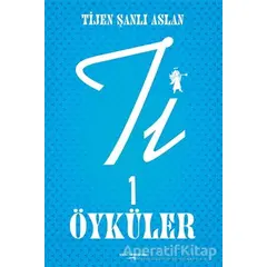 Ti 1 Öyküler - Tijen Şanlı Aslan - Sokak Kitapları Yayınları