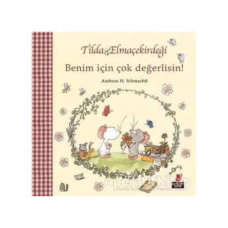 Tilda Elmaçekirdeği - Benim İçin Çok Değerlisin! - Andreas H. Schmachtl - Kırmızı Kedi Çocuk