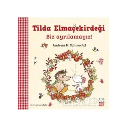 Tilda Elmaçekirdeği - Biz Ayrılamayız! - Andreas H. Schmachtl - Kırmızı Kedi Çocuk