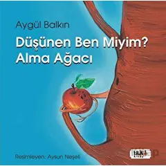 Düşünen Ben miyim? Alma Ağacı - Aygül Balkın - Tilki Kitap