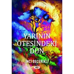 Yarının Ötesindeki Dün - İnci Becerikli - Tilki Kitap