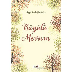 Büyülü Mevsim - Ayşe Kurtoğlu Ateş - Tilki Kitap