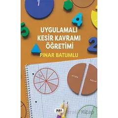Uygulamalı Kesir Kavramı Öğretimi - Pınar Batumlu - Tilki Kitap