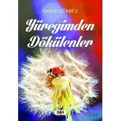 Yüreğimden Dökülenler - Emine Gürbüz - Tilki Kitap