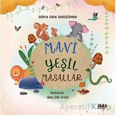 Mavi Yeşil Masallar - Derya Esen Sarıdikmen - Tilki Kitap