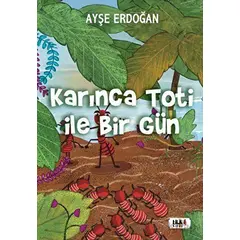 Karınca Toti ile Birgün - Ayşe Erdoğan - Tilki Kitap