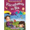 Vücudumuz ve Biz - Hekimoğlu İsmail - Timaş Çocuk