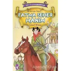 Fatma Seher Hanım - İsmail Bilgin - Timaş Çocuk