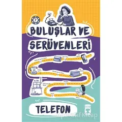 Buluşlar ve Serüvenleri - Telefon - Kolektif - Timaş Çocuk