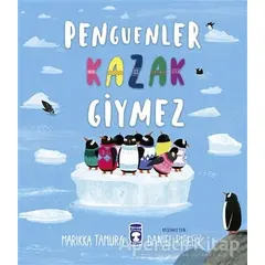 Penguenler Kazak Giymez - Marikka Tamura - Timaş Çocuk