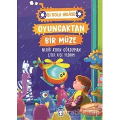 Oyuncaktan Bir Müze - Bi Dolu Hikaye - Nehir Aydın Gökduman - Timaş Çocuk