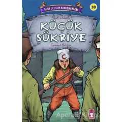 Küçük Şükriye - Kurtuluşun Kahramanları 3 - İsmail Bilgin - Timaş Çocuk