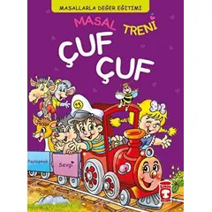 Masal Treni Çuf Çuf - Masallarla Değer Eğitimi (Fleksi Cilt) - Müjgan Şeyhi - Timaş Çocuk