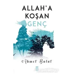 Allaha Koşan Genç - Ahmet Bulut - Timaş Yayınları