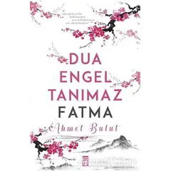 Dua Engel Tanımaz Fatma - Ahmet Bulut - Timaş Yayınları