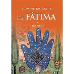 Müminlerin Annesi Hz. Fatıma - Salih Suruç - Timaş Yayınları