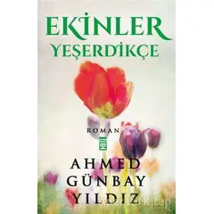 Ekinler Yeşerdikçe - Ahmed Günbay Yıldız - Timaş Yayınları