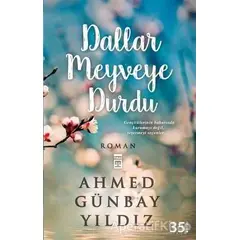 Dallar Meyveye Durdu - Ahmed Günbay Yıldız - Timaş Yayınları