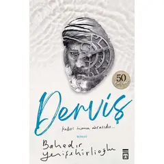 Derviş - Kaderi İnsanın Mirasıdır - Bahadır Yenişehirlioğlu - Timaş Yayınları