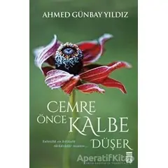 Cemre Önce Kalbe Düşer - Ahmed Günbay Yıldız - Timaş Yayınları