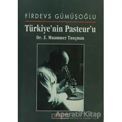 Türkiye’nin Pasteur’u Dr. Z. Muammer Tunçman - Firdevs Gümüşoğlu - Berfin Yayınları