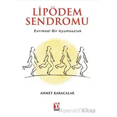 Lipödem Sendromu: Evrimsel Bir Uyumsuzluk - Ahmet Karacalar - Yazardan Direkt Yayınevi