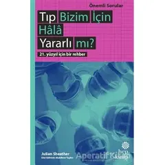 Tıp Bizim İçin Hala Yararlı mı? - Julian Sheather - Hep Kitap