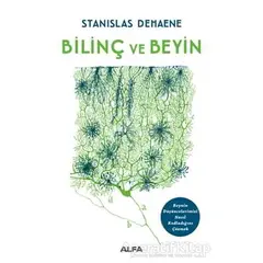 Bilinç ve Beyin - Stanislas Dehaene - Alfa Yayınları