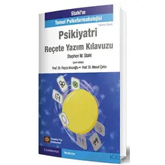 Stahl’ın Temel Psikofarmakolojisi - Reçete Yazım Kılavuzu - Stephen M. Stahl - İstanbul Tıp Kitabevi