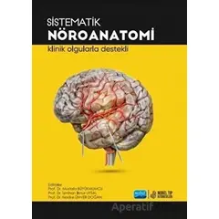 Sistematik Nöroanatomi - Klinik Olgularla Destekli - Mustafa Büyükmumcu - Nobel Akademik Yayıncılık
