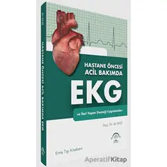 Hastane Öncesi Acil Bakımda EKG ve İleri Yaşam Desteği Uygulamaları - Ali Ekşi - EMA Tıp Kitabevi