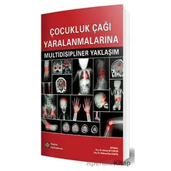 Çocukluk Çağı Yaralanmalarına Multidisipliner Yaklaşım - Kolektif - İstanbul Tıp Kitabevi