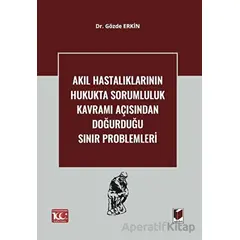 Akıl Hastalıklarının Hukukta Sorumluluk Kavramı Açısından Doğurduğu Sınır Problemleri