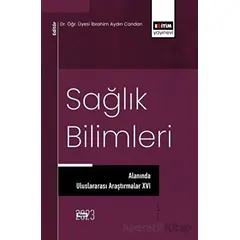 Sağlık Bilimleri Alanında Uluslararası Araştırmalar XVI