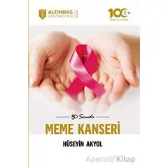50 Soruda Meme Kanseri - Hüseyin Akyol - Altınbaş Üniversitesi Yayınları