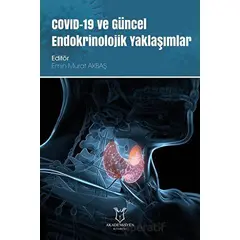 COVID-19 ve Güncel Endokrinolojik Yaklaşımlar - Kolektif - Akademisyen Kitabevi
