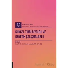 Güncel Tıbbi Biyoloji ve Genetik Çalışmaları 2 ( AYBAK 2022 Mart )