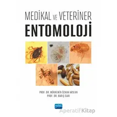 Medikal ve Veteriner Entomoloji - Mükremin Özkan Arslan - Nobel Akademik Yayıncılık