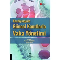 Kardiyolojide Güncel Kanıtlarla Vaka Yönetimi - Muzaffer Değertekin - Akademisyen Kitabevi