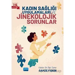 Kadın Sağlığı Uygulamaları ve Jinekolojik Sorunlar - Kolektif - Nobel Akademik Yayıncılık