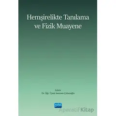 Hemşirelikte Tanılama ve Fizik Muayene - Kolektif - Nobel Akademik Yayıncılık