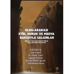 Uluslararası Etik, Hukuk ve Medya Bakışıyla Salgınlar (Epidemics from International Ethical, Legal,