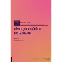 Güncel Çocuk Sağlığı ve Hastalıkları 3 ( AYBAK 2022 Mart ) - Habip Almiş - Akademisyen Kitabevi