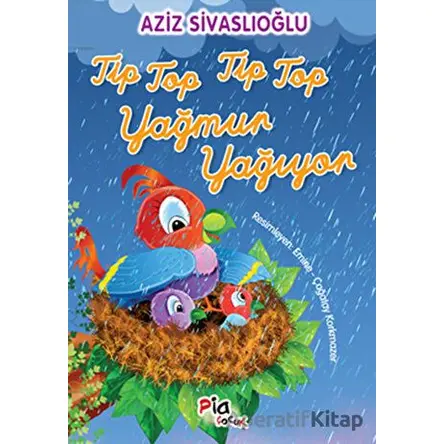 Tip Top Tip Top Yağmur Yağıyor - Aziz Sivaslıoğlu - Pia Çocuk Yayınları